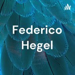 Podcast Federico Hegel