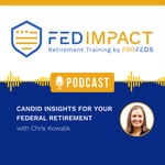 Podcast FedImpact: Candid Insights for Your Federal Retirement
