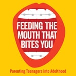 Logo of the podcast Feeding The Mouth That Bites You: Parenting Teens Into Adulthood