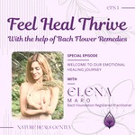 Logo of the podcast Feel Heal Thrive - Emotional Healing with Bach Flower Remedies Podcast Feel Heal Thrive - Emotional Healing with Bach Flower Remedies