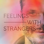 Feelings with Strangers Feelings with Strangers