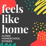 Logo of the podcast Feels Like Home: Australian Homeschool Stories Podcast Feels Like Home: Australian Homeschool Stories