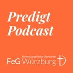 Logo of the podcast FeG Würzburg | Predigt-Podcast Podcast FeG Würzburg | Predigt-Podcast