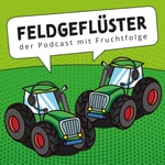 Logo of the podcast Feldgeflüster! Der Podcast mit Fruchtfolge Podcast Feldgeflüster! Der Podcast mit Fruchtfolge