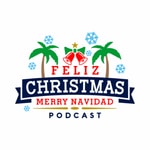 Logo of the podcast Feliz Christmas Merry Navidad Podcast Feliz Christmas Merry Navidad