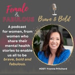 Female & Fabulous – Brave & Bold Podcast Female & Fabulous – Brave & Bold