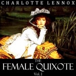 Logo of the podcast Female Quixote Vol. 1, The by Charlotte Lennox (1730 - 1804) Podcast Female Quixote Vol. 1, The by Charlotte Lennox (1730 - 1804)