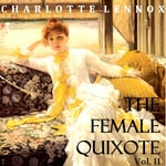 Logo of the podcast Female Quixote Vol. 2, The by Charlotte Lennox (1730 - 1804) Podcast Female Quixote Vol. 2, The by Charlotte Lennox (1730 - 1804)