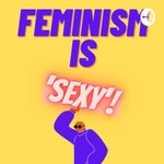 Logo of the podcast Feminism Is Sexy Podcast Feminism Is Sexy