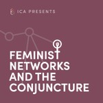 Feminist Networks and the Conjuncture Podcast Feminist Networks and the Conjuncture