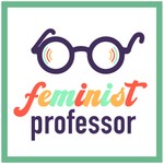 Feminist Professor Podcast Feminist Professor