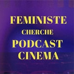 Logo of the podcast Feministe cherche podcast cinema Podcast Feministe cherche podcast cinema