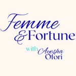 Femme & Fortune Podcast Femme & Fortune