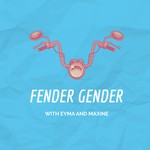 Fender Gender Podcast Fender Gender