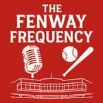 Logo of the podcast Fenway Frequency Podcast Fenway Frequency