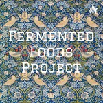 Logo of the podcast Fermented Foods Project Podcast Fermented Foods Project