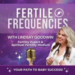 Fertile Frequencies Podcast Fertile Frequencies
