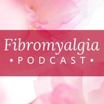 Fibromyalgia Podcast® Podcast Fibromyalgia Podcast®