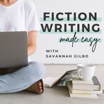 Fiction Writing Made Easy with Savannah Gilbo | How to Write a Novel & Writing Advice Podcast Fiction Writing Made Easy with Savannah Gilbo | How to Write a Novel & Writing Advice