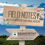 Field Notes: An Exploration of Functional Medicine Podcast Field Notes: An Exploration of Functional Medicine