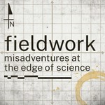 Logo of the podcast Fieldwork: Misadventures at the Edge of Science Podcast Fieldwork: Misadventures at the Edge of Science