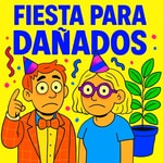 Podcast FIESTA PARA DAÑADOS 