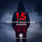 Logo of the podcast Fifteen: Inside the Daniel Marsh Murders Podcast Fifteen: Inside the Daniel Marsh Murders