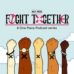 Fight Together: a One Piece Podcast series Fight Together: a One Piece Podcast series