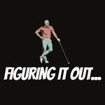 Figuring It Out: A Golf Podcast Figuring It Out: A Golf Podcast