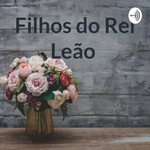 Logo of the podcast Filhos do Rei Leão Podcast Filhos do Rei Leão