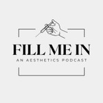 Fill Me In: An Aesthetics Podcast Podcast Fill Me In: An Aesthetics Podcast