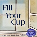 Logo of the podcast Fill Your Cup with Wild Geese Bookshop Podcast Fill Your Cup with Wild Geese Bookshop