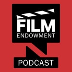 Podcast Film Endowment: Indie Filmmaking Podcast