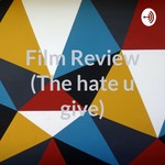 Logo of the podcast Film Review (The hate u give) Podcast Film Review (The hate u give)