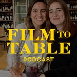 Film to Table Podcast Film to Table