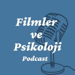 Logo of the podcast Filmler ve Psikoloji Podcast Filmler ve Psikoloji
