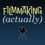 Podcast Filmmaking (Actually) 