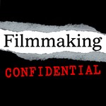 Filmmaking Confidential Podcast Filmmaking Confidential