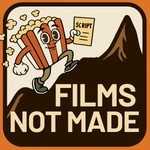 Films Not Made Podcast Films Not Made