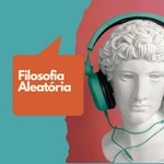 Filosofia Aleatória - Contemplação livre para mentes inquietas Podcast Filosofia Aleatória - Contemplação livre para mentes inquietas
