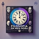 Logo of the podcast Filosofia em Meia Hora Podcast Filosofia em Meia Hora