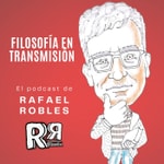 Logo of the podcast Filosofía en transmisión. Podcast de Rafael Robles Podcast Filosofía en transmisión. Podcast de Rafael Robles