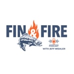 Logo of the podcast Fin & Fire with Jeff Mishler Podcast Fin & Fire with Jeff Mishler