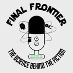 Logo of the podcast Final Frontier: The Science Behind the Fiction Podcast Final Frontier: The Science Behind the Fiction