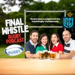 Logo of the podcast Final Whistle Rugby Podcast (Weekly News from the United Rugby Championship) Podcast Final Whistle Rugby Podcast (Weekly News from the United Rugby Championship)