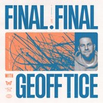 Final.Final with Geoff Tice Podcast Final.Final with Geoff Tice