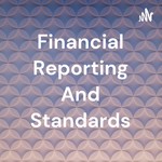 Podcast Financial Reporting And Standards