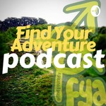 Find Your Adventure Podcast Find Your Adventure