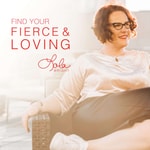 Find Your Fierce & Loving Find Your Fierce & Loving