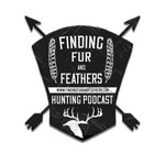 Podcast Finding Fur and Feathers Hunting Podcast